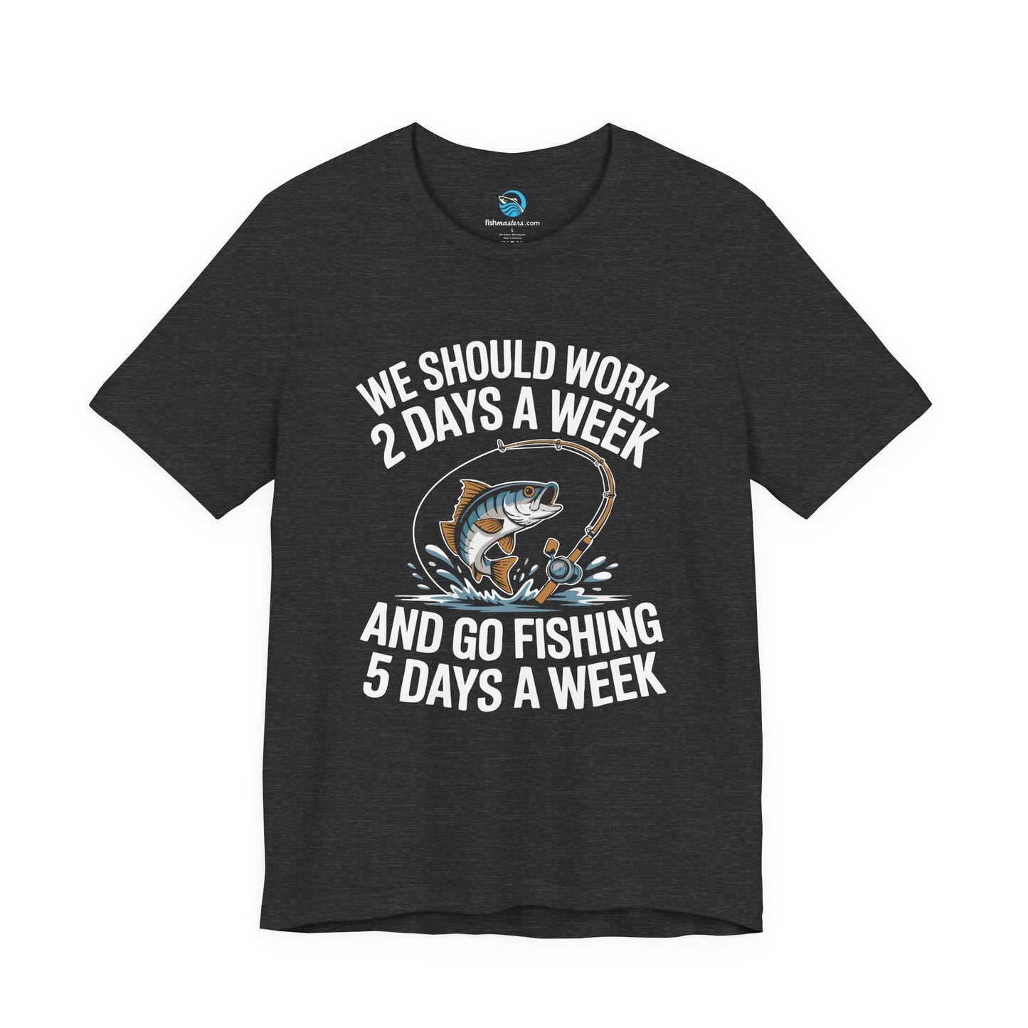 We Should Work 2 Days A Week And Go Fishing 5 T-Shirt