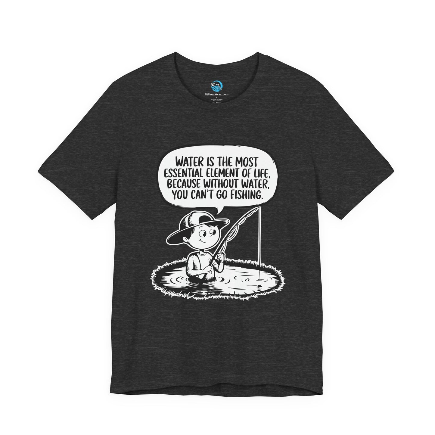 Without Water You Can't Go Fishing T-Shirt