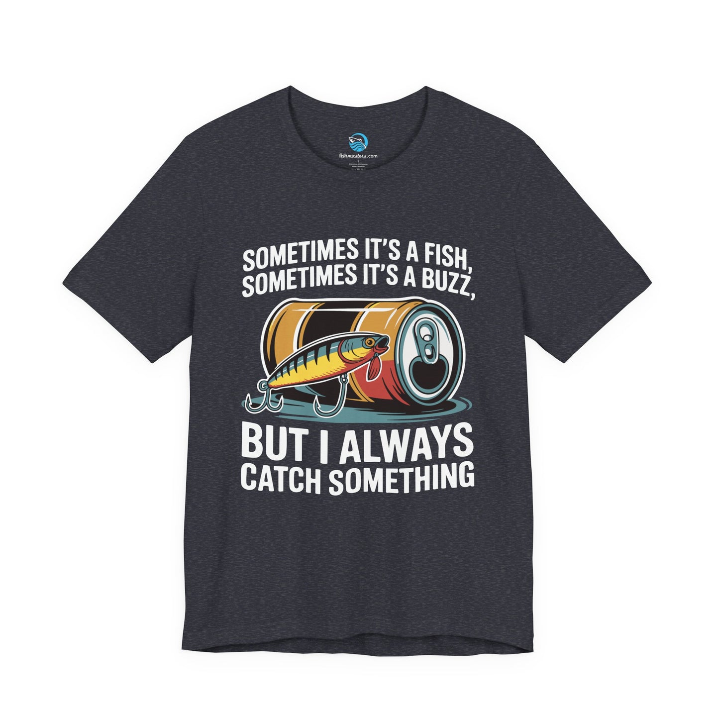 I Always Catch Something T-Shirt