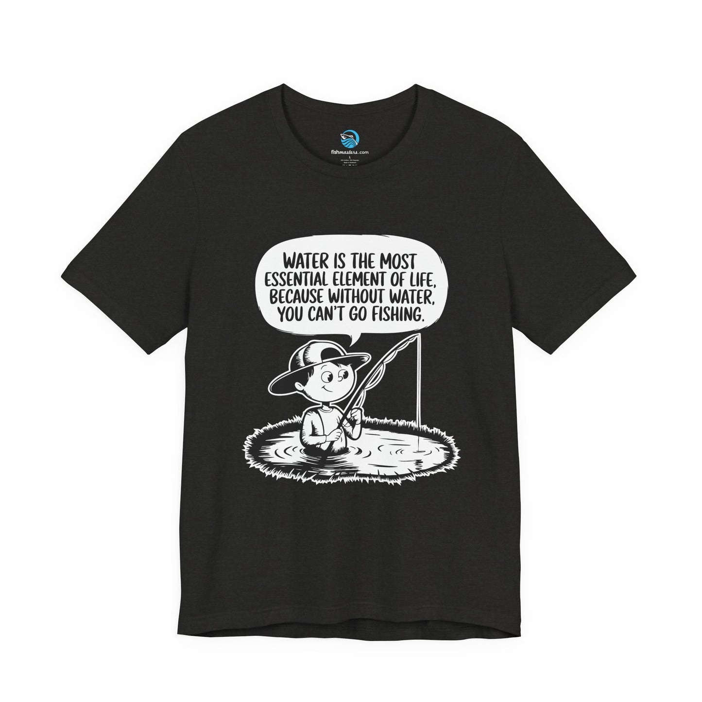 Without Water You Can't Go Fishing T-Shirt