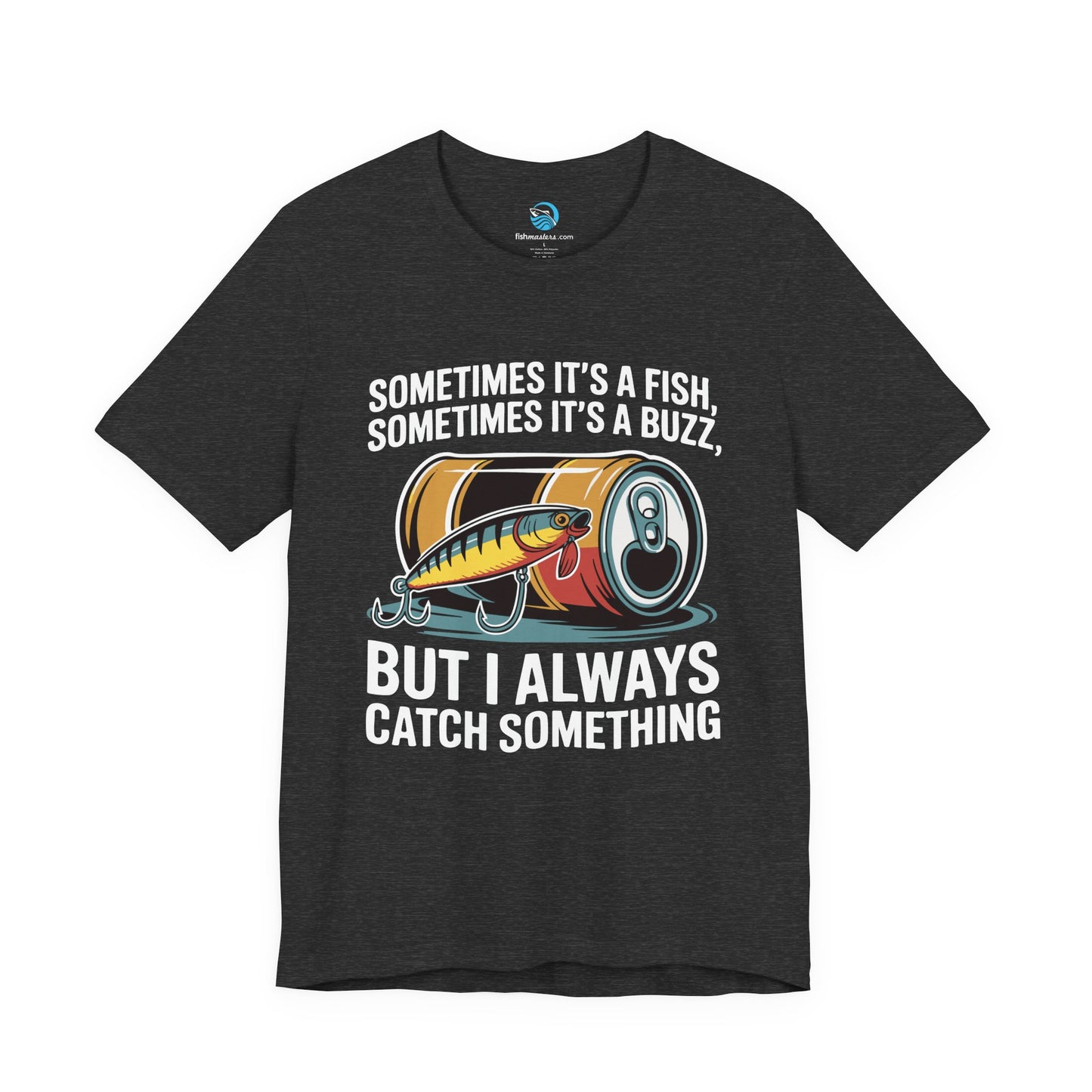 I Always Catch Something T-Shirt