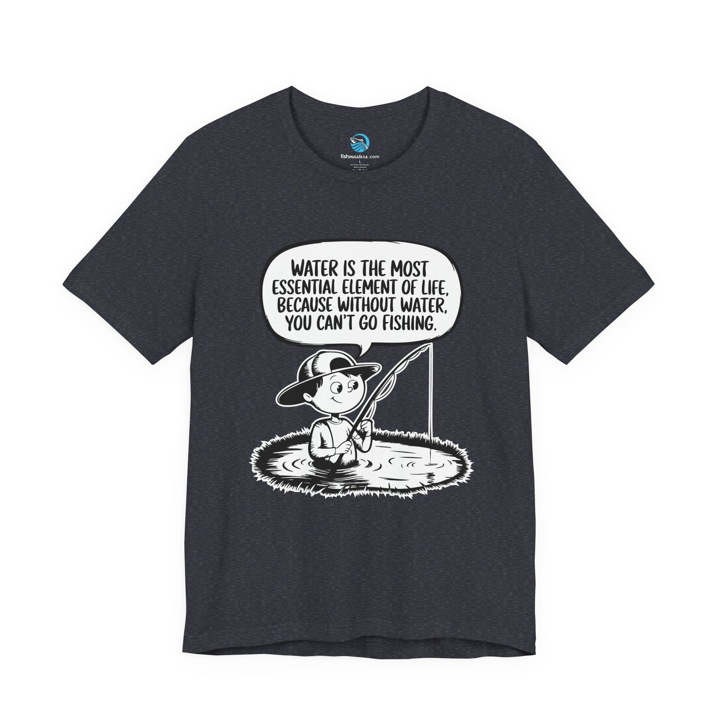 Without Water You Can't Go Fishing T-Shirt