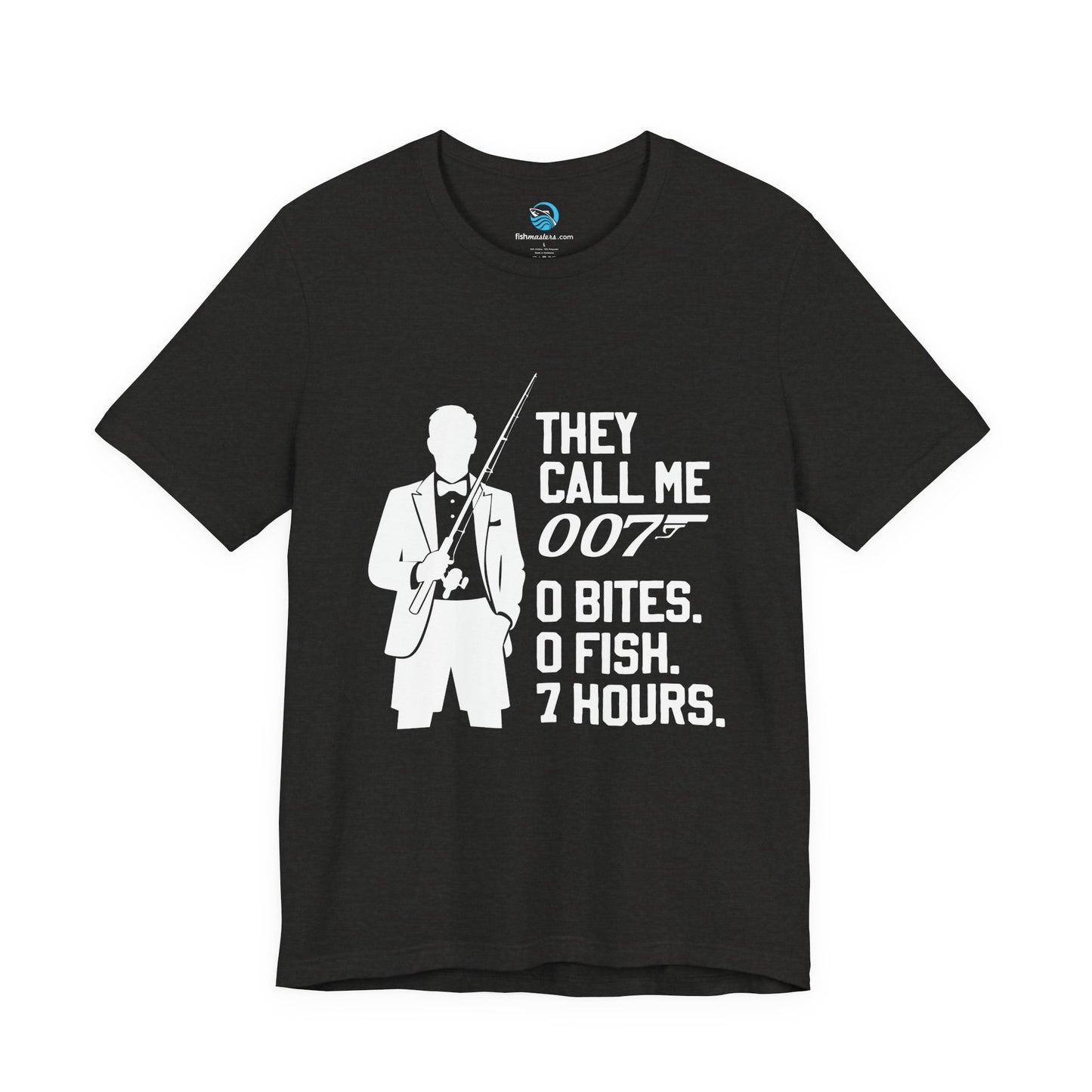 They Call Me 007 - 0 Bites. 0 Fish. 7 Hours. T-Shirt