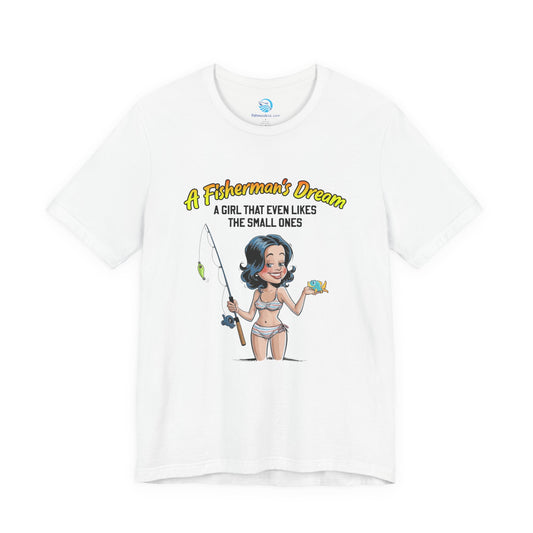 A Fisherman's Dream - A Girl Who Even Likes The Small Ones T-Shirt