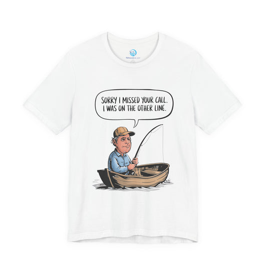 Sorry I Missed Your Call, I Was On The Other Line T-Shirt