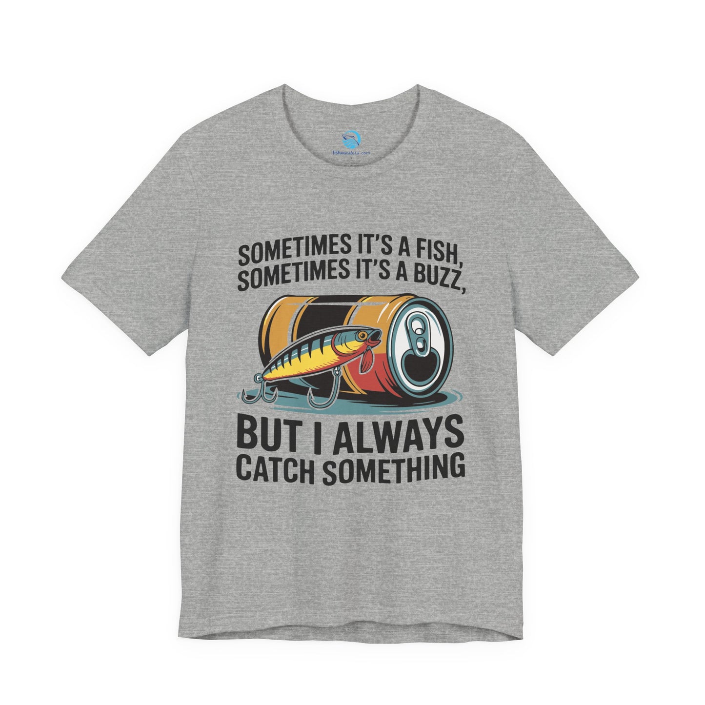 I Always Catch Something T-Shirt