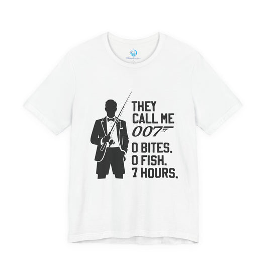 They Call Me 007 - 0 Bites. 0 Fish. 7 Hours. T-Shirt