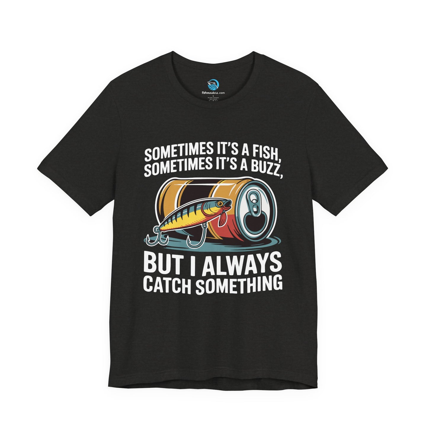 I Always Catch Something T-Shirt