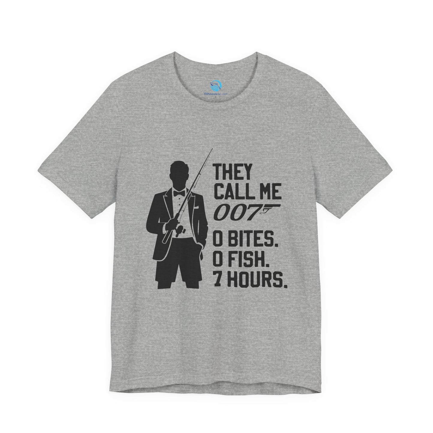 They Call Me 007 - 0 Bites. 0 Fish. 7 Hours. T-Shirt